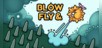 Blow & Fly