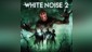White Noise 2