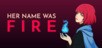Her Name Was Fire