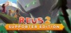 Reus 2 - Supporter Edition