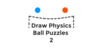 Ball Physics Draw Puzzles 2