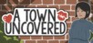 A Town Uncovered