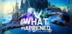 What Happened - Through Worlds