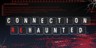 Connection reHaunted