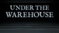 Under the Warehouse