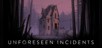 Unforeseen Incidents