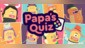Papa's Quiz