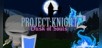 PROJECT : KNIGHT 2 Dusk of Souls
