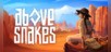 Above Snakes