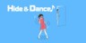 Hide & Dance!