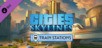 Cities: Skylines - Content Creator Pack: Train Stations [PS4 & PS5]