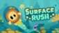 Surface Rush