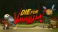 Die for Valhalla!