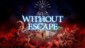 Without Escape