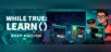 while True: learn() Deep Edition