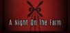 A Night on the Farm