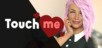 Touch Me