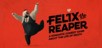 Felix The Reaper