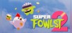 Super Fowlst 2