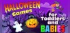 Halloween Games for Toddlers and Babies