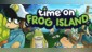 Time on Frog Island