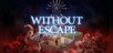 Without Escape