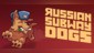 Russian Subway Dogs