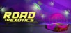 ROAD TO EXOTICS!