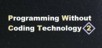Programming Without Coding Technology 2.0