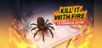Kill It With Fire: Exterminator Edition