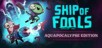 Ship of Fools - Aquapocalypse Edition