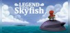 Legend of the Skyfish