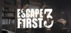 Escape First 3