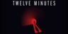 Twelve Minutes