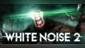 White Noise 2