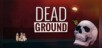 Dead Ground