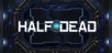 HALF DEAD