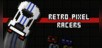 Retro Pixel Racers