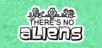 There's No Aliens