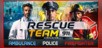 Rescue Team 911 Simulator - Ambulance,Police, Firefighter