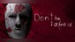 Don't Be Afraid