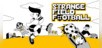 Strange Field Football