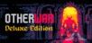 Otherwar Deluxe Edition