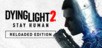 Dying Light 2: Reloaded Edition