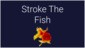 Stroke The Fish