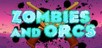Zombies and Orcs
