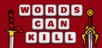 Words Can Kill