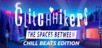 Glitchhikers: The Spaces Between Chill Beats Edition