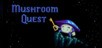 Mushroom Quest