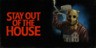 Stay Out of the House
